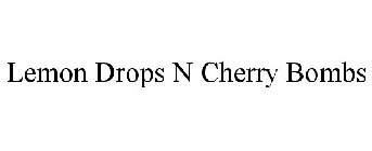 LEMON DROPS N CHERRY BOMBS