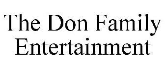 THE DON FAMILY ENTERTAINMENT