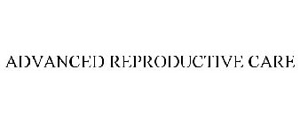 ADVANCED REPRODUCTIVE CARE