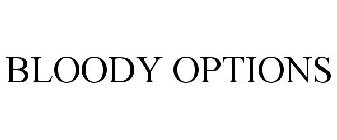 BLOODY OPTIONS