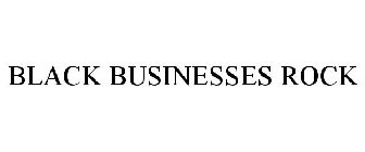 BLACK BUSINESSES ROCK