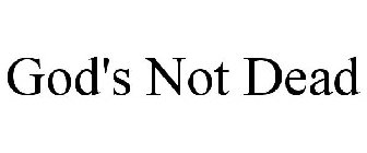 GOD'S NOT DEAD