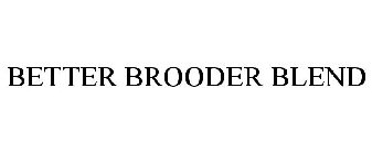 BETTER BROODER BLEND