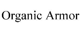 ORGANIC ARMOR