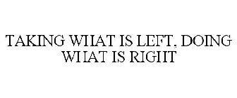 TAKING WHAT IS LEFT, DOING WHAT IS RIGHT