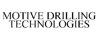 MOTIVE DRILLING TECHNOLOGIES