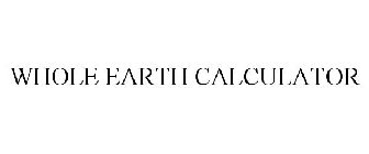 WHOLE EARTH CALCULATOR