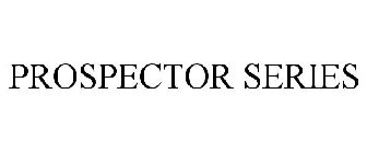 PROSPECTOR SERIES