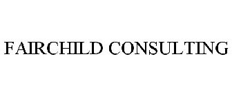 FAIRCHILD CONSULTING