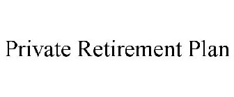 PRIVATE RETIREMENT PLAN