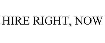 HIRE RIGHT, NOW