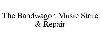 THE BANDWAGON MUSIC STORE & REPAIR