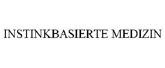 INSTINKBASIERTE MEDIZIN