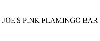 JOE'S PINK FLAMINGO BAR