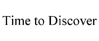 TIME TO DISCOVER