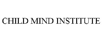 CHILD MIND INSTITUTE