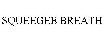 SQUEEGEE BREATH