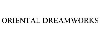 ORIENTAL DREAMWORKS