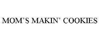 MOM'S MAKIN' COOKIES
