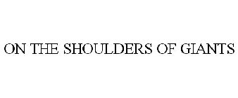 ON THE SHOULDERS OF GIANTS
