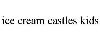 ICE CREAM CASTLES KIDS
