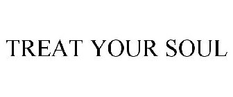 TREAT YOUR SOUL