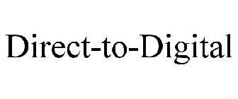 DIRECT-TO-DIGITAL