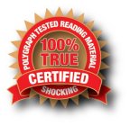 POLYGRAPH TESTED READING MATERIAL 100% TRUE CERTIFIED SHOCKING