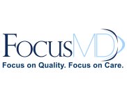 FOCUSMD FOCUS ON QUALITY. FOCUS ON CARE.