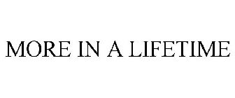 MORE IN A LIFETIME