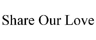 SHARE OUR LOVE