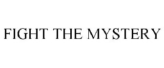 FIGHT THE MYSTERY