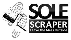 SOLE SCRAPER LEAVE THE MESS OUTSIDE