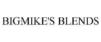 BIGMIKE'S BLENDS