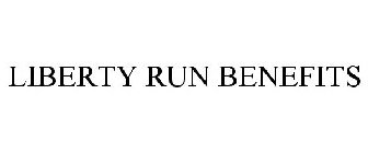 LIBERTY RUN BENEFITS