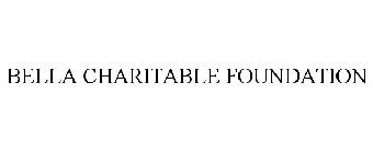 BELLA CHARITABLE FOUNDATION