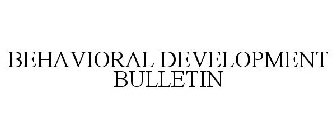 BEHAVIORAL DEVELOPMENT BULLETIN