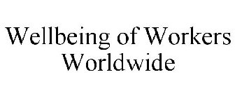 WELLBEING OF WORKERS WORLDWIDE