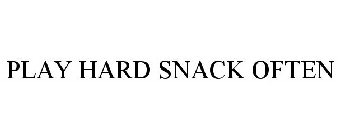 PLAY HARD SNACK OFTEN