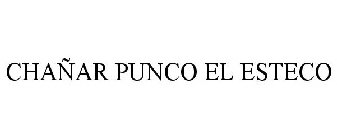 EL ESTECO CHAÑAR PUNCO