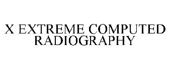 X EXTREME COMPUTED RADIOGRAPHY