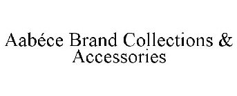 AABÉCE BRAND COLLECTIONS & ACCESSORIES