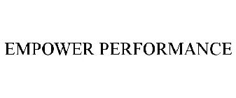 EMPOWER PERFORMANCE