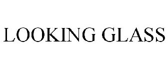 LOOKING GLASS