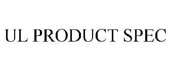 UL PRODUCT SPEC