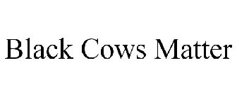 BLACK COWS MATTER
