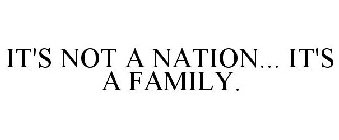IT'S NOT A NATION... IT'S A FAMILY.