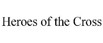 HEROES OF THE CROSS