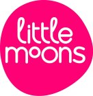 LITTLE MOONS