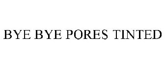 BYE BYE PORES TINTED